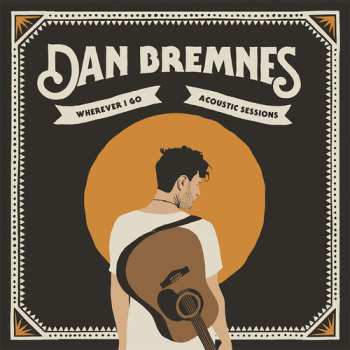 Album Dan Bremnes: Wherever I Go Acoustic Sessions