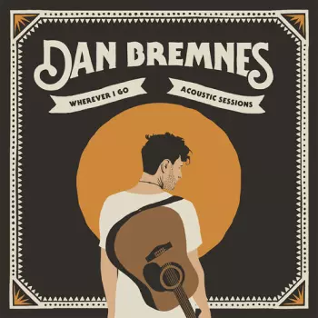 Dan Bremnes: Wherever I Go Acoustic Sessions