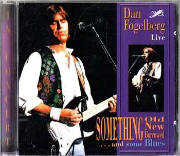 CD Dan Fogelberg: Live - Something Old, New, Borrowed ... And Some Blues