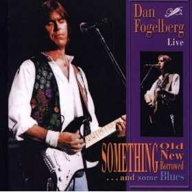 CD Dan Fogelberg: Live - Something Old, New, Borrowed ... And Some Blues
