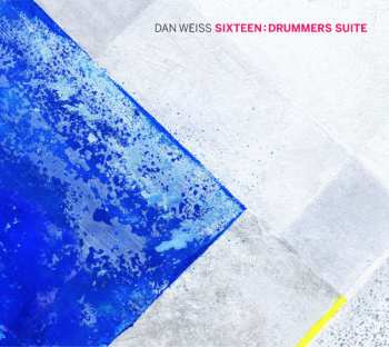 Album Dan Weiss: Sixteen: Drummers Suite