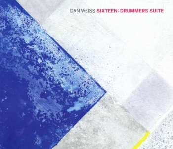 CD Dan Weiss: Sixteen: Drummers Suite