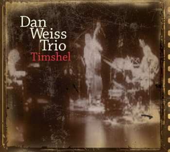 Album Dan Weiss Trio: Timshel