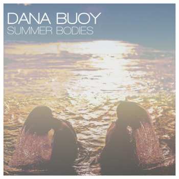 Album Dana Buoy: Summer Bodies