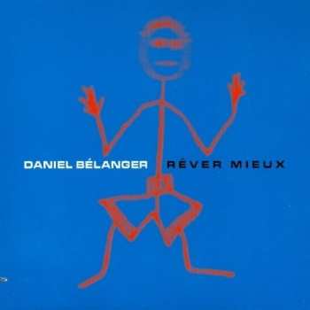 CD Daniel Belanger: Rêver Mieux