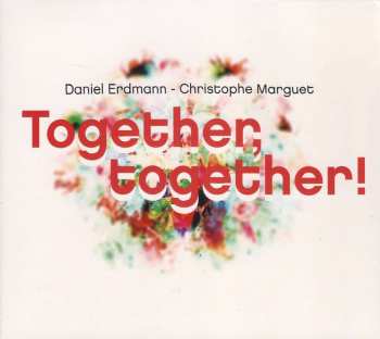 CD Daniel Erdmann: Together, Together!