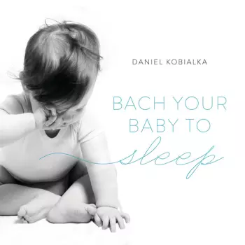 Bach Your Baby To Sleep