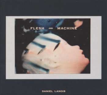 CD Daniel Lanois: Flesh And Machine