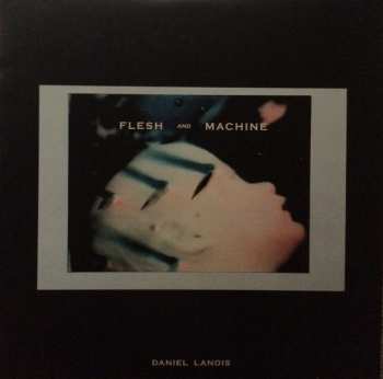 LP/CD Daniel Lanois: Flesh And Machine