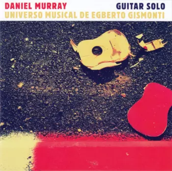 Daniel Murray: Universo Musical De Egberto Gismonti