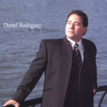 Album Daniel Rodriguez: In The Presence