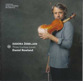 CD Daniel Rowland: Isidora Zebeljan - Three Curious Loves