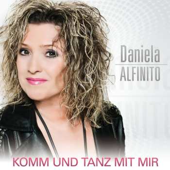 CD Daniela Alfinito: Komm Und Tanz Mit Mir