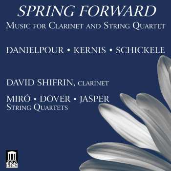 Album Aaron Jay Kernis: Spring Forward: Music For Clarinet And String Quartet