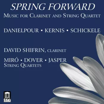 Spring Forward: Music For Clarinet And String Quartet