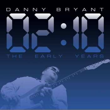 LP Danny Bryant: 02:10 The Early Years