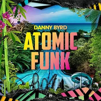 Danny Byrd: Atomic Funk