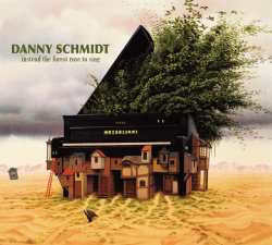 Album Danny Schmidt: Instead The Forest Rose To Sing
