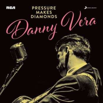 CD Danny Vera: Pressure Makes Diamonds