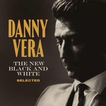 CD Danny Vera: The New Black And White Selected DIGI