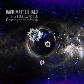 Bill Laswell: Caravan To The Stars