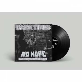 LP Dark Times: No Hope / The Early EPs CLR | LTD