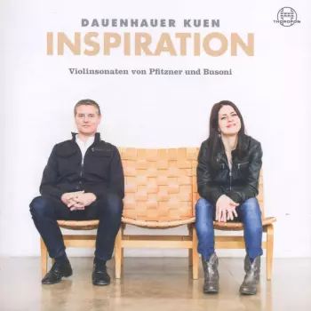 Inspiration - Violinsonaten Von Pfitzner Und Busoni