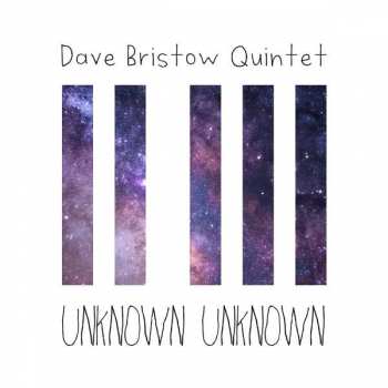 CD Dave Bristow Quintet: Unknown Unknown