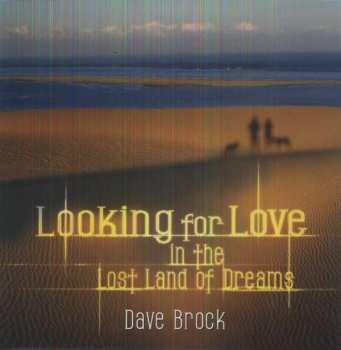 2LP Dave Brock: Looking For Love In The Lost Land Of Dreams