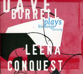 CD Dave Burrell: Plays His Songs Featuring Leena Conquest