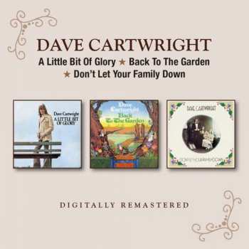 2CD Dave Cartwright: A Little Bit Of Glory-Back To The Garden-Don't Let Your Family Down