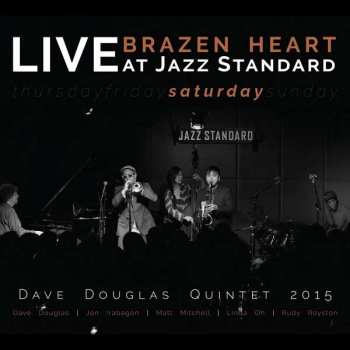 2CD Dave Douglas Quintet: Brazen Heart Live At Jazz Standard Saturday 
