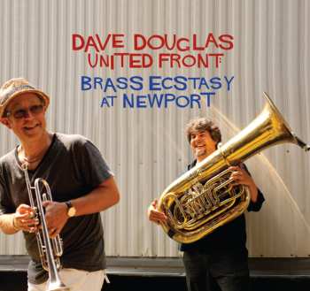 Album Dave Douglas United Front: Brass Ecstasy At Newport