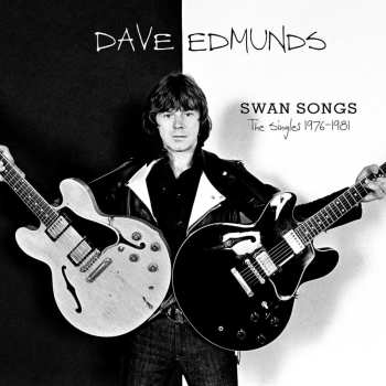 Album Dave Edmunds: Swan Songs (The Singles 1976-1981)