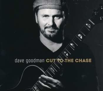 CD Dave Goodman: Cut To The Chase