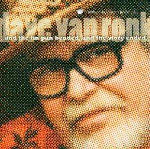 CD Dave Van Ronk: ...And The Tin Pan Bended, And The Story Ended...