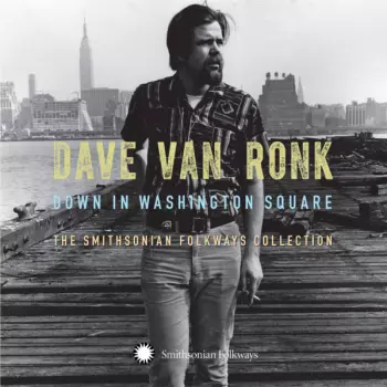 Dave Van Ronk: Down In Washington Square (The Smithsonian Folkways Collection)