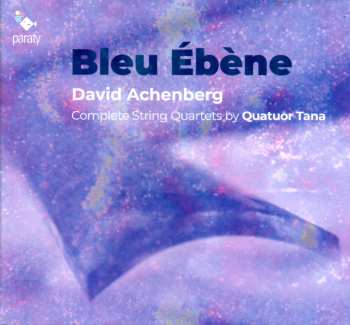 Album Quatuor Tana: Bleu D'Ébène, Complete String Quartets by Quatuor Tana