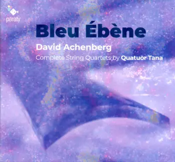 Quatuor Tana: Bleu D'Ébène, Complete String Quartets by Quatuor Tana