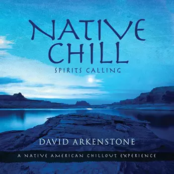 David Arkenstone: Native Chill: Spirits Calling