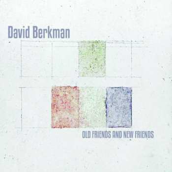 CD David Berkman: Old Friends And New Friends