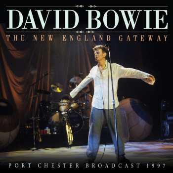 CD David Bowie: The New England Gateway (Port Chester Broadcast 1997)