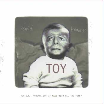 Album David Bowie: Toy E.P. ("You've Got It Made With All The Toys")