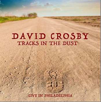 CD David Crosby: Tracks In The Dust (Live In Philadelphia)