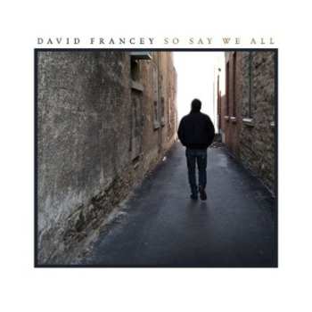 Album David Francey: So Say We All