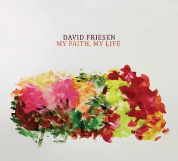 Album David Friesen: My Faith, My Life 