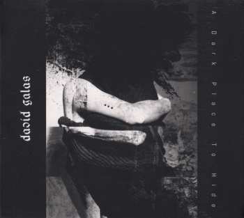 CD David Galas: A Dark Place To Hide LTD