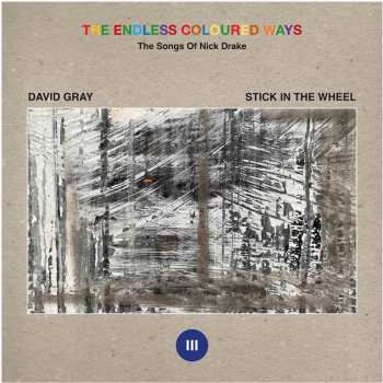 Album Stick In The Wheel: The Endless Coloured Ways: The Songs Of Nick Drake (III)