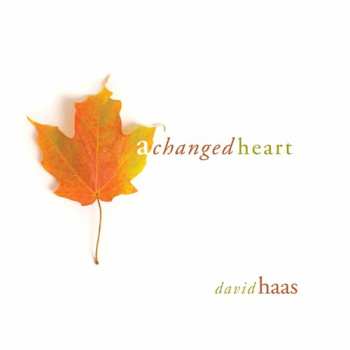 Album David Haas: A Changed Heart