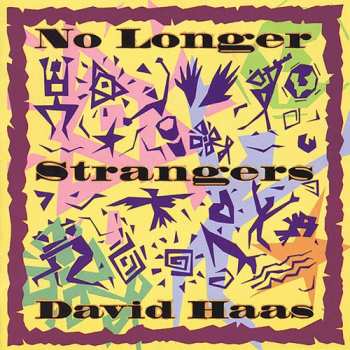 Album David Haas: No Longer Strangers